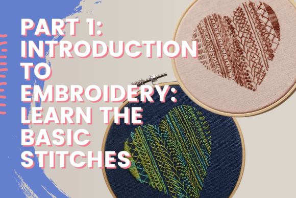 Download Introduction to Embroidery: Learn the Basic Stitches to Make a Sampler - Part 1 - Learn Collection